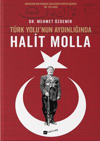 Türk Yolu’nun Aydınlığında Halit Molla