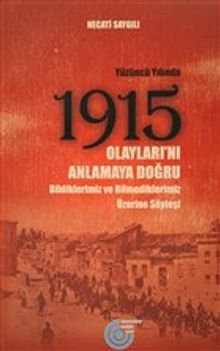 Yüzüncü Yılında 1915 Olayları’nı Anlamaya Doğru & Bildiklerimiz ve Bilmediklerimiz Üzerine Söyleşi