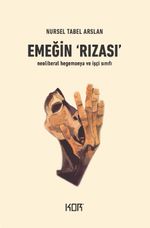 Emeğin Rızası & Neoliberal Hegemonya ve İşçi Sınıfı