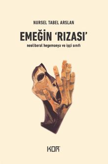 Emeğin Rızası & Neoliberal Hegemonya ve İşçi Sınıfı