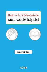 İhvan-ı Safa Felsefesinde Akıl-Vahiy İlişkisi