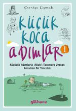 Küçük Koca Adımlar (1)Küçücük Adımlarla Allah'ı Tanımaya Uzanan Kocaman Bir Yolculuk  