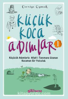 Küçük Koca Adımlar (1)Küçücük Adımlarla Allah’ı Tanımaya Uzanan Kocaman Bir Yolculuk - Cevriye Oymak