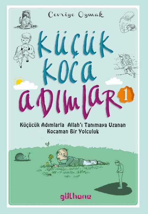 Küçük Koca Adımlar (1)Küçücük Adımlarla Allah'ı Tanımaya Uzanan Kocaman Bir Yolculuk  