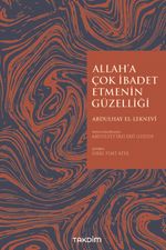 Allah'a Çok İbadet Etmenin Güzelliği