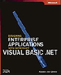 Designing Enterprise Applications with Microsoft® Visual Basic® .NET