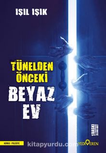 Tünelden Önceki Beyaz Ev - Işıl Işık