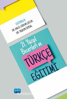 21. Yüzyıl Becerileri ve Türkçe Eğitimi - Kolektif
