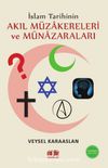 İslam Tarihinin Akıl Müzakereleri ve Münazaraları