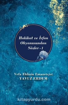 Hakikat ve İrfan Okyanusundan Sözler - Yavuz Erdem