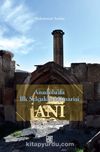 Anadolu’da İlk Selçuklu Mimarisi Ani