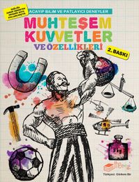 Acayip Bilim ve Eğlenceli Deneyler & Muhteşem Kuvvetler ve Özellikleri