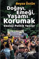 Doğayı, Emeği, Yaşamı Korumak & Ekoloji Politik Yazılar