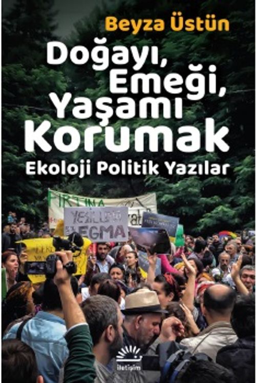 Doğayı, Emeği, Yaşamı Korumak & Ekoloji Politik Yazılar