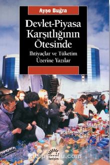Devlet-Piyasa Karşıtlığının Ötesinde - Ayşe Buğra