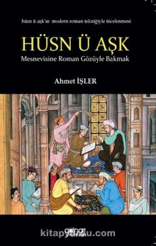 Hüsn ü Aşk’a Roman Gözüyle Bakmak - Ahmet İşler