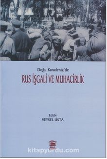 Doğu Karadeniz’de Rus İşgali ve Muhacirlik - Veysel Usta