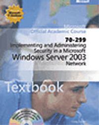Implementing and Administering Security in a Microsoft® Windows Server  2003 Network (70-299)
