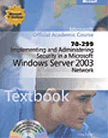 Implementing and Administering Security in a Microsoft® Windows Server  2003 Network (70-299)