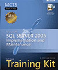 MCTS Self-Paced Training Kit (Exam 70-431): Microsoft® SQL Server 2005 / Implementation and Maintenance