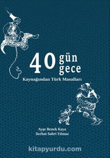 40 Gün 40 Gece Kaynağından Türk Masalları - Ayşe Benek Kaya