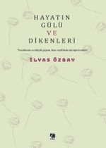 Hayatın Gülü ve Dikenleri