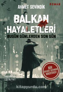 Balkan Hayaletleri & Bugün Günlerden Son Gün - Ahmet Sevindik