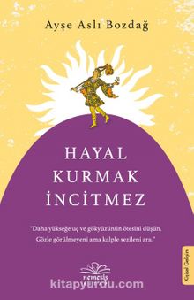 Hayal Kurmak İncitmez - Ayşe Aslı Bozdağ
