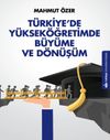T&uuml;rkiye'de Y&uuml;ksek&ouml;ğretimde B&uuml;y&uuml;me ve D&ouml;n&uuml;ş&uuml;m