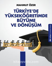 Türkiye'de Yükseköğretimde Büyüme ve Dönüşüm - Mahmut Özer
