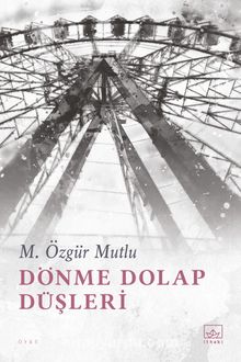 Dönme Dolap Düşleri - M. Özgür Mutlu