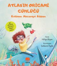 Atlas'ın Origami Günlüğü & Katlarım Maceraya Atılırım