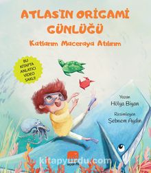 Atlas'ın Origami Günlüğü & Katlarım Maceraya Atılırım - Hülya Biyan