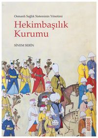 Osmanlı Sağlık Sisteminin Yönetimi Hekimbaşılık Kurumu 