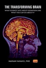 The Transforming Brain & What Science Says About Cognition and What You Can Do About It