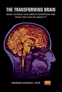 The Transforming Brain & What Science Says About Cognition and What You Can Do About It