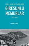 Sicill-i Ahval Kayıtlarına G&ouml;re Giresunlu Memurlar (1879-1909)