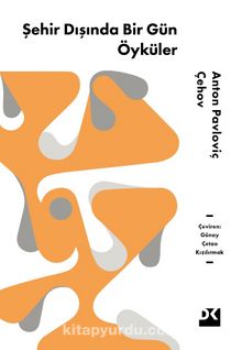 Şehir Dışında Bir Gün - Anton Pavloviç Çehov
