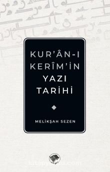 Kur’an-ı Kerim’in Yazı Tarihi - Melikşah Sezen