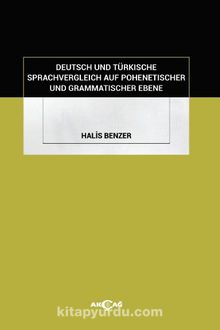 Deutsch Und Türkısche Sprachvergleıch Auf Pohenetıscher Und Grammatıscher Ebene - Halis Benzer