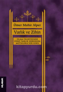 Varlık ve Zihin & İslam Felsefesinde Zihni Varlık Sorununa Metinlerle Bir Giriş - Ömer Mahir Alper