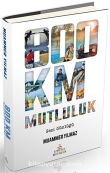 800 Km Mutluluk: Çantasız Yürüyüş - Muammer Yılmaz