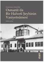 Vasiyetname-i Ahmed Sûzî Osmanlı'da Bir Halvetî Şeyhinin Vasiyetnãmesi