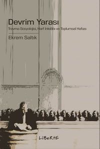 Devrim Yarası & Travma Sosyolojisi, Harf İnkılabı ve Toplumsal Hafıza