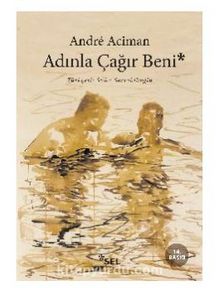 Adınla Çağır Beni - Andre Aciman