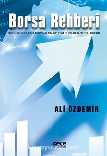 Borsa Rehberi & Hisse Senedi-Faiz-Döviz-Altın-Yatırımm Fonu-Bes-Repo-Foreks - Ali Özdemir