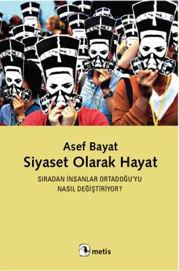 Siyaset Olarak Hayat & Sıradan İnsanlar Ortadoğu'yu Nasıl Değiştiriyor?