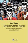 Siyaset Olarak Hayat &amp; Sıradan İnsanlar Ortadoğu'yu Nasıl Değiştiriyor?