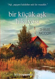Bir Küçük Aşk Hikayesi - Shirlee Mccoy