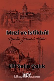 Mazi ve İstikbal - Elif Selin Çalık